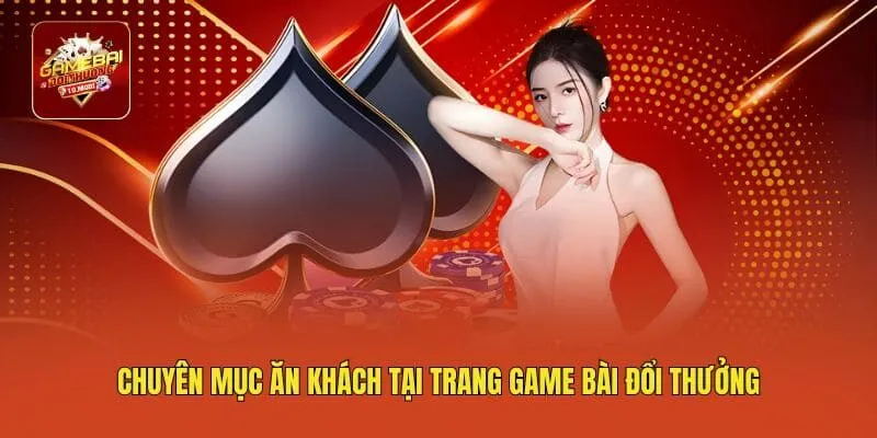 Chuyên mục ăn khách tại trang game bài đổi thưởng