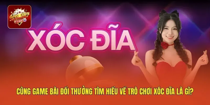 Cùng game bài đổi thưởng tìm hiểu về trò chơi xóc đĩa là gì?