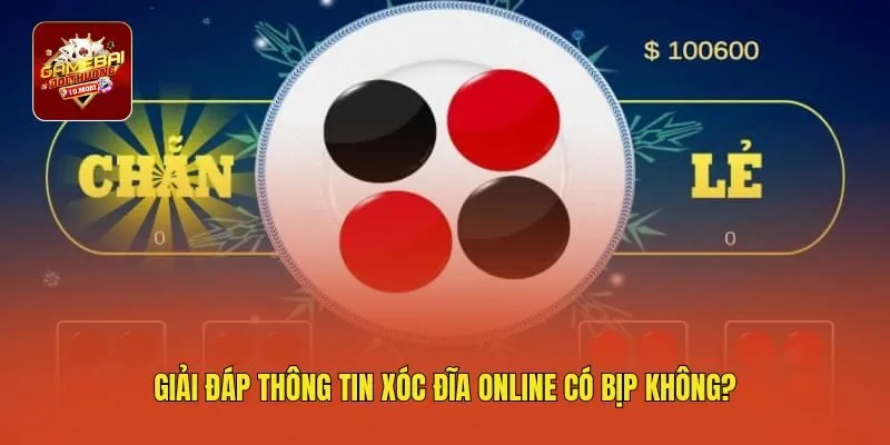 Giải đáp thông tin xóc đĩa online có bịp không?