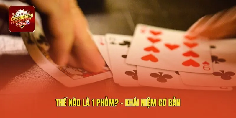 Thế nào là 1 phỏm? - Khái niệm cơ bản